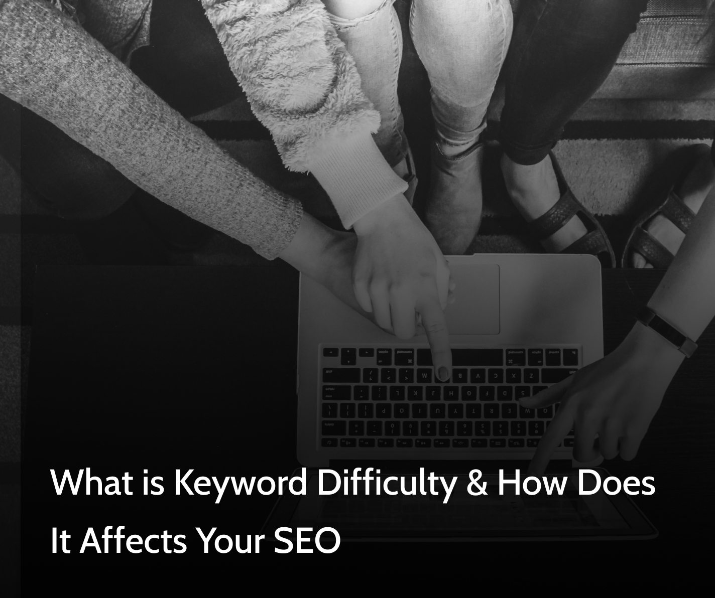 What is Keyword Difficulty & How Does It Affects Your SEO text with hands on a laptop behind
