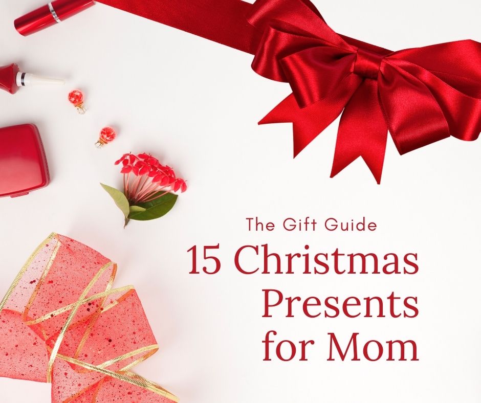 A image of red flowers and ribbon with a off-white background and the text 15 Christmas presents for mom
