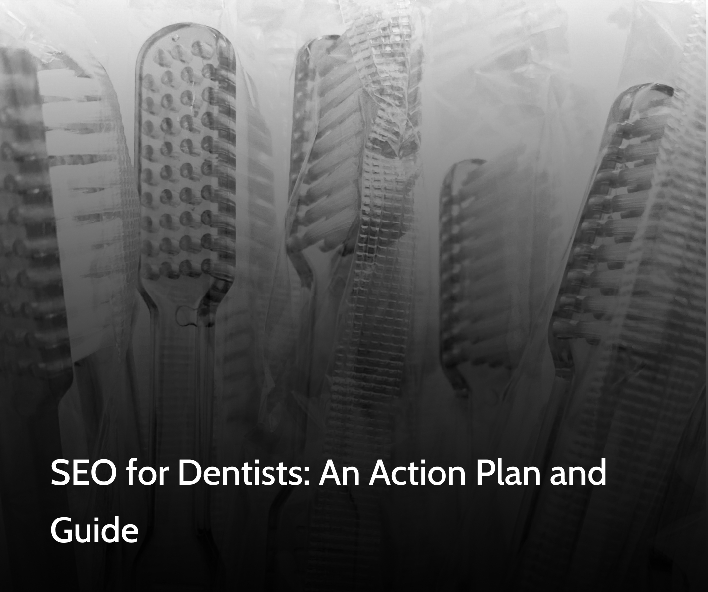 toothbrushes with SEO for Dentists: An Action Plan and Guide