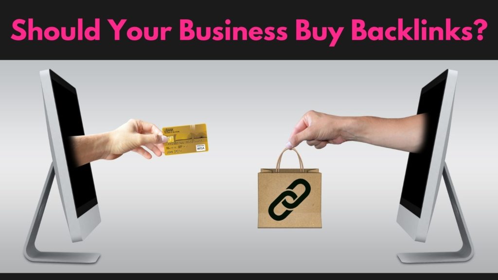 Should Your Business Buy Backlinks? in text with two arms coming out of computers. One haas a credit card and the other has a brown bag with a link on it