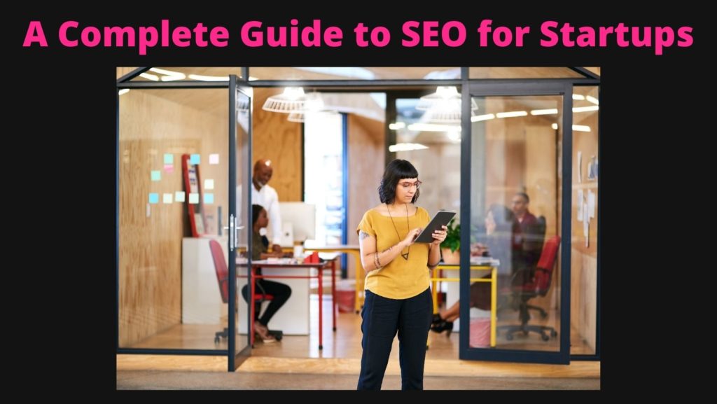 A complete guide to SEO for Startups with a woman in front of a startup office